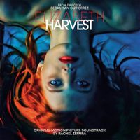 Rachel Zeffira - Elizabeth Harvest [Original Motion Picture Soundtrack]