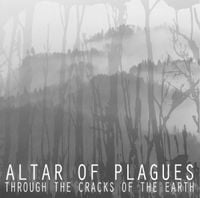 Altar of Plagues - Through the Cracks of the Earth