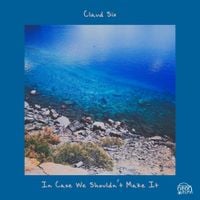 Claud Six - In Case We Shouldn't Make It