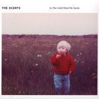 The XCERTS - In the Cold Wind We Smile