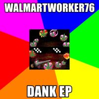 walmartworker76 - DANK EP