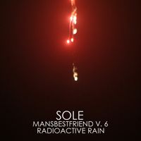 Sole - Mansbestfriend V. 6: Radioactive Rain