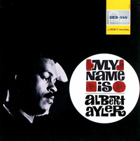 Albert Ayler - My Name Is Albert Ayler