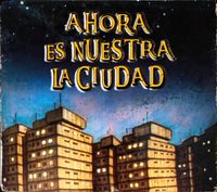 Los Gardelitos - Ahora Es Nuestra La Ciudad