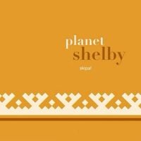 Planet Shelby - skipa!
