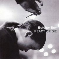 Butcher Boy - React or Die