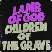 Lamb of God - Children of The Grave