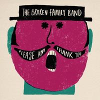 The Broken Family Band - Please and Thank You