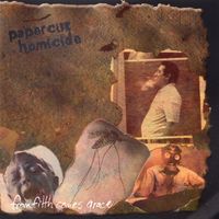 Papercut Homicide - From Filth Comes Grace