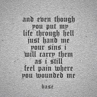 Base - and even though you put my life through hell