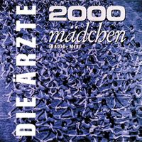 Die &Auml;rzte - 2000 M&auml;dchen