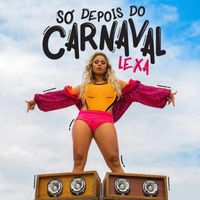 Lexa - S&oacute; Depois do Carnaval