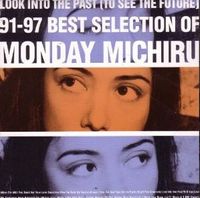 Monday Michiru - Look Into The Past (To See The Future) 91-97 Best Selection Of