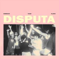 Disputa - Embrace Your Flaws