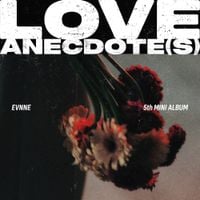 EVNNE - LOVE ANECDOTE(S)