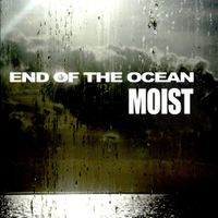 Moist - End of The Ocean
