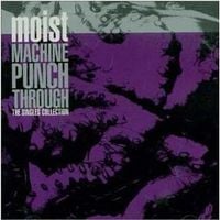 Moist - Machine Punch Through: The Singles Collection