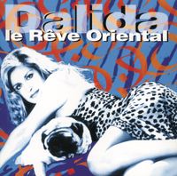 Dalida - Le R&ecirc;ve Oriental