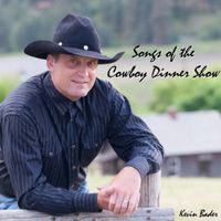 Kevin Bader - Songs of the Cowboy Dinner Show