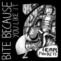 Heavy Pockets - Bite Because You Like It