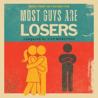Dan Martinez - Most Guys Are Losers