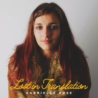Gabriella Rose - Lost in Translation