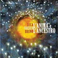 Luca Fresco Bruno - L'anima a l'ancestro