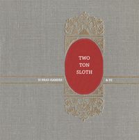 Two Ton Sloth - Two Ton Sloth