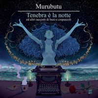 Murubutu - Tenebra &egrave; la Notte ed altri racconti di buio e crepuscoli
