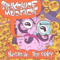 Steaksauce Mustache - Negative...But Fancy