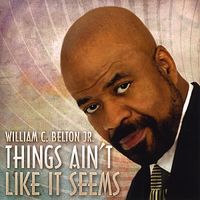 William C. Belton, Jr. - Things Ain't Like It Seems