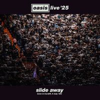 Oasis - Slide Away (Live From Cardiff, 4 July '25)