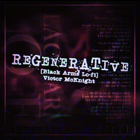 Victor McKnight - Regenerative [Black Arms Lo-fi]