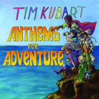 Tim Kubart - Anthems For Adventure