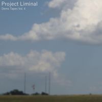 Project Liminal - D e m o T a p e s, Vol. 4