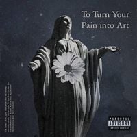 Ignaciio - To Turn Your Pain into Art