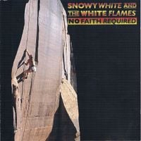 Snowy White & The White Flames - No Faith Required