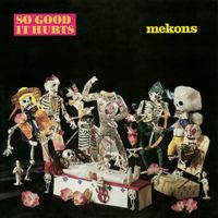 Mekons - So Good It Hurts