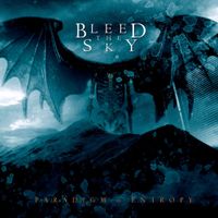 Bleed The Sky - Paradigm in Entropy