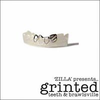 Zilla - 'ZILLA' Presents...Grinted Teeth & Brawlsville