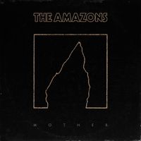 The Amazons - Mother