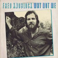 Fred Knoblock - Why Not Me