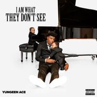 Yungeen Ace - I Am What They Don't See