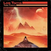 Los Toms - Tube Theory
