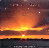 Slaves of Freedom - Bringing Down The Sun