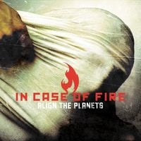 In Case of Fire - Align the Planets
