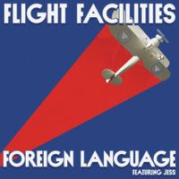 Flight Facilities - Foreign Language (Will Taylor (UK) Remix)