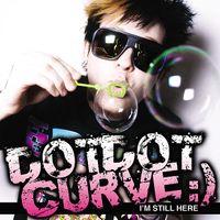 Dot Dot Curve :) - I'm Still Here
