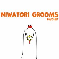 Mushi-P - NIWATORI GROOMS