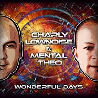 Charly Lownoise & Mental Theo - Wonderful Days